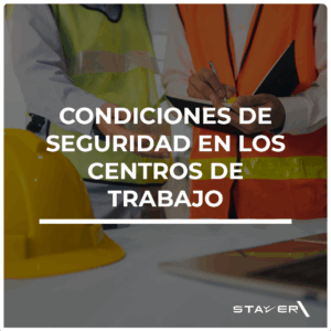 Condiciones de Seguridad en los Centros de Trabajo